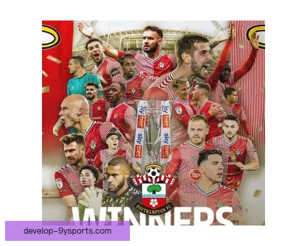 南安普顿足球俱乐部百年传承与英超崛起之路全景深度解析与展望未来蓝图 南安普顿足球俱乐部百年传承与英超崛起之路全景深度解析与展望未来蓝图