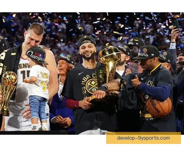 丹佛掘金辉煌征程:从西部强队崛起到总冠军之路 丹佛掘金辉煌征程:从西部强队崛起到总冠军之路