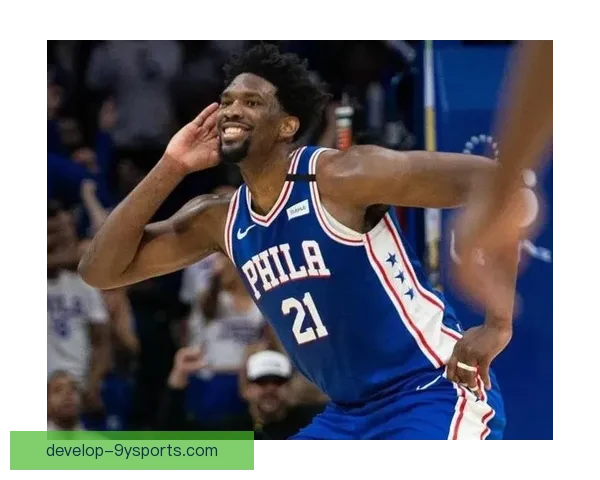 恩比德复出带动全队反弹费城七六人冲刺季后赛形势再起波澜引热议